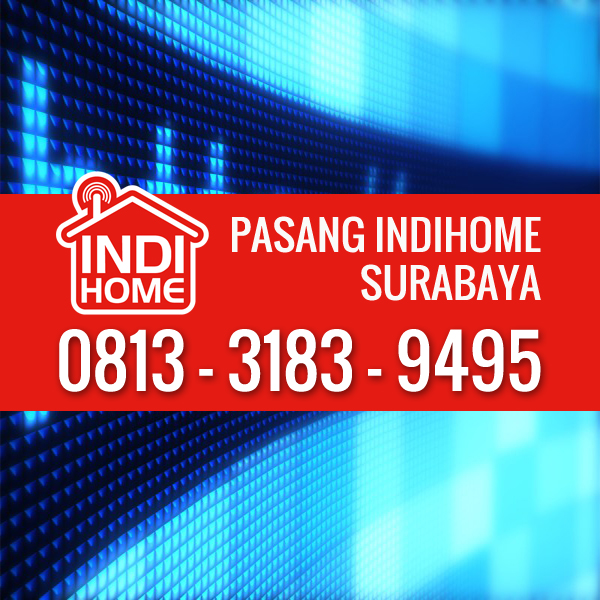 Harga Paket Indihome Surabaya Pasang Indihome Surabaya 0813 3183 9495